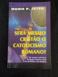 Capa de Será Mesmo Cristão o Catolicismo Romano? - Hugh P. Jeter