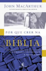 Capa de Por que crer na Bíblia - John MacArthur