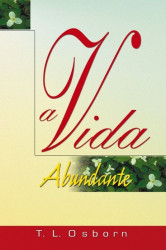 Capa de A vida abundante - T. L. Osborn