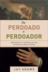 Capa de De perdoado a perdoador - Jay Adams