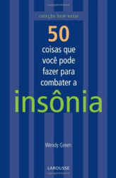 Capa de 50 Coisas Que Você Pode Fazer Para Combater A Insonia - Wendy Green