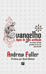 Capa de O Evangelho Digno de Toda Aceitação - Andrew Fuller