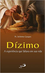 Capa de Dízimo: a Experiência que Faltava em sua Vida - Pe. Jerônimo Gasques