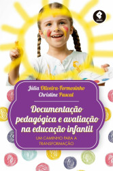 Capa de Documentação pedagógica e Avaliação na Educação Infantil - Júlia Oliveira-Formosinho; Christina Pascal