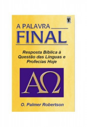 Capa de A palavra final - O. Palmer Robertson