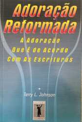 Capa de Adoração Reformada - Terry L. Johnson