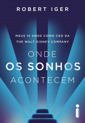 Capa de Onde os sonhos acontecem - Robert Iger
