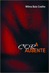 Capa de A cor ausente - Wilma de Nazaré Baía Coelho