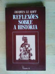 Capa de Reflexões sobre a história - Jacques Le Goff