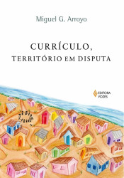 Capa de Currículo, território em disputa - Miguel Gonzalez Arroyo