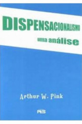 Capa de Dispensacionalismo uma análise - Arthur W. Pink