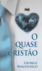 Capa de O quase cristão - George Whitefield