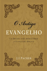 Capa de O antigo evangelho - James Innell Packer