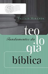 Capa de Fundamentos da Teologia Bíblica - Valtair Miranda