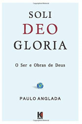Capa de Soli Deo Gloria - Paulo R. B. Anglada