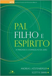 Capa de Pai, Filho e Espirito - Andreas J. Kostenberger & Scott R. Swain