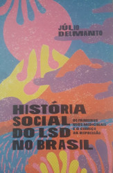 Capa de História social do LSD no Brasil - Júlio Delmanto