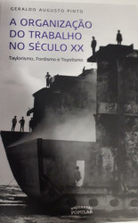 Capa de A organização do trabalho no século XX - Geraldo Augusto Pinto