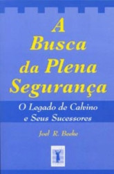 Capa de A busca da plena segurança - Joel R. Beeke