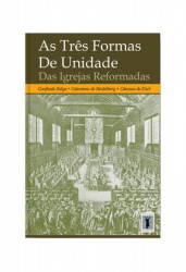 Capa de As três formas de unidade das igrejas reformadas - Marcos Vasconcelos