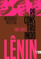 Capa de Reconstruindo Lênin - Tamás Krausz