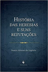 Capa de História das Heresias e suas Refutações - Santo Afonso de Ligório