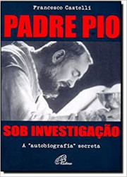 Capa de Padre Pio Sob Investigação - Francesco Castelli