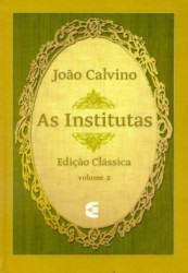 Capa de João Calvino As Institutas - Volume 2 - João Calvino