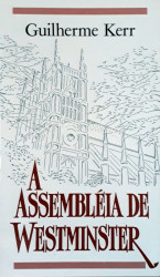 Capa de A assembléia de Westminster - Guilherme Kerr