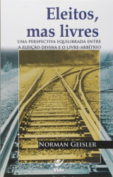 Capa de Eleitos, mas livres - Norman Geisler