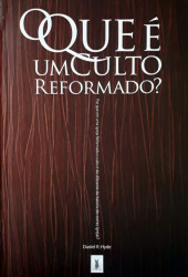 Capa de Que é um Culto Reformado? O - Daniel R. Hyde