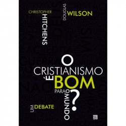 Capa de O cristianismo é bom para o mundo? - Chistopher Hitchens; Douglas Wilson