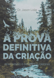 Capa de A prova definitiva da criação - Jason Lisle