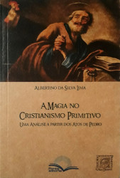 Capa de A magia no cristianismo primitivo - Albertino da Silva Lima