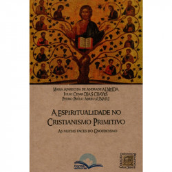 Capa de A espiritualidade no Cristianismo Primitivo - Maria Ap. de Andrade Almeida - Julio Cesar Dias Chaves - Pedro Paulo Abreu Funari