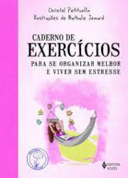 Capa de Caderno de exercícios para se organizar melhor e viver sem estresse - Christel Petitcollin