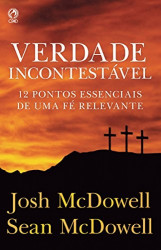 Capa de Verdade incontestável - Josh McDowell; Sean McDowell