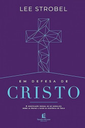 Capa de Em defesa de Cristo - Lee Strobel