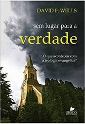 Capa de Sem lugar para a Verdade - David F. Wells