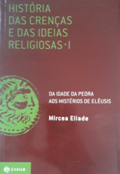Capa de História das crenças e das ideias religiosas - Mircea Eliade