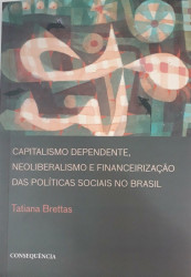 Capa de Capitalismo dependente, neoliberalismo e financeirização das políticas sociais no Brasil - Tatiana Brettas