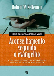 Capa de Aconselhamento segundo o Evangelho - Robert W. Kellemen