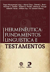 Capa de Hermenêutica: Fundamentos, Linguística e Testamentos - Tiago Albuquerque - Abner Chou - Darrell l. Bock - Norman L. Geisler - Robert E. Picirilli - Steven E. Runge - Valberth Veras - William Arp - W. Edward Glenny