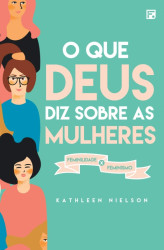 Capa de O que Deus diz sobre as mulheres - Kathleen Nielson