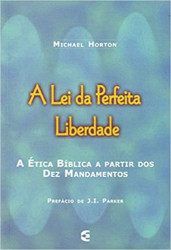 Capa de A lei da perfeita liberdade - Michael Horton