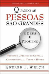Capa de Quando as Pessoas são Grandes e Deus é Pequeno - Edward T. Welch