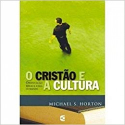 Capa de O cristão e a cultura - Michael S. Horton