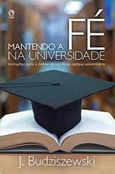 Capa de Mantendo a Fé na Universidade - J. Budziszewski