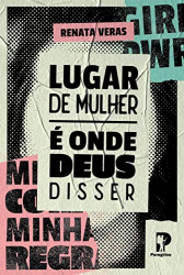 Capa de Lugar de mulher é onde Deus disser - Renata Veras