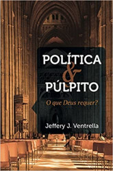 Capa de Política e Púlpito - Jeffery J. Ventrella